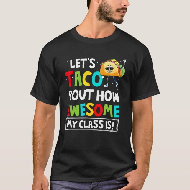 Let's Taco Bout How Awesome My Class Is T-Shirt (Front)