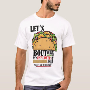 Let's taco bout How Awesome My employees are funny T-Shirt