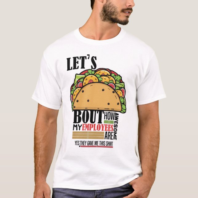Let's taco bout How Awesome My employees are funny T-Shirt (Front)