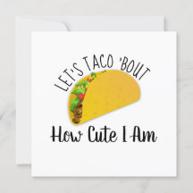 Let's Taco 'Bout How Cute I Am
