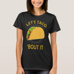 Let's Taco Bout I  Taco Cinco De Mayo T-Shirt