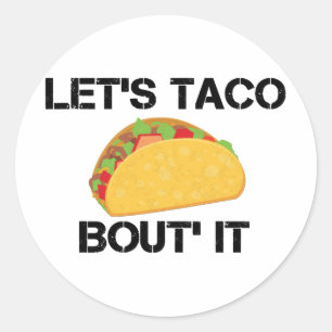 Let's Taco Bout It Classic Round Sticker