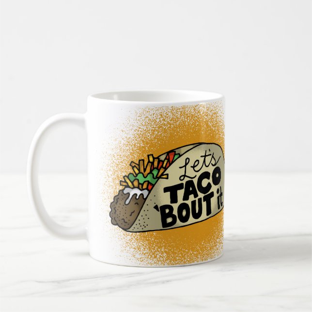 Lets Taco Bout It Coffee Mug (Left)
