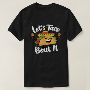 Let's Taco Bout It – Cute Taco Pun GFood Lovers  T-Shirt