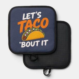 Let's Taco Bout It Funny Pun Pot Holder
