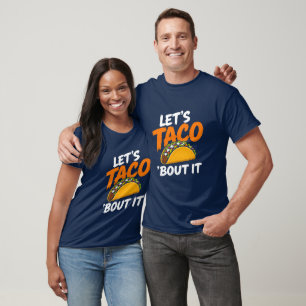 Let's Taco Bout It Funny Pun T-Shirt