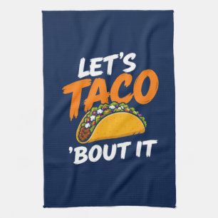 Let's Taco Bout It Funny Pun Tea Towel