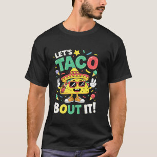 Let's Taco Bout It Funny Sombrero Hat Mexican Taco T-Shirt