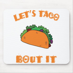 Let's Taco Bout It (let's talk about it) Mouse Mat