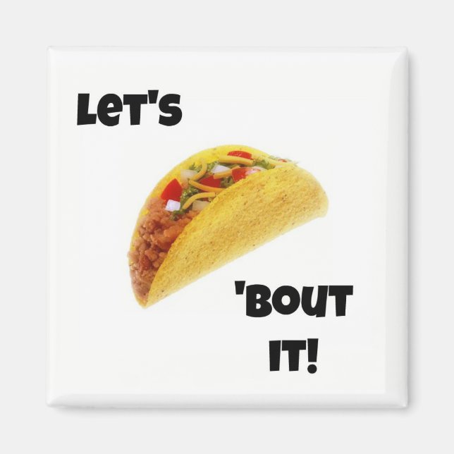 Let's Taco 'Bout It! Magnet (Front)