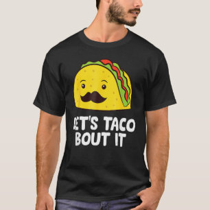 Let's Taco Bout It Mexican Cinco De Mayo Tacos T-Shirt