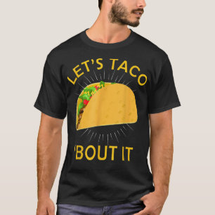 Let's Taco Bout It Shirt - Taco Cinco De Mayo 