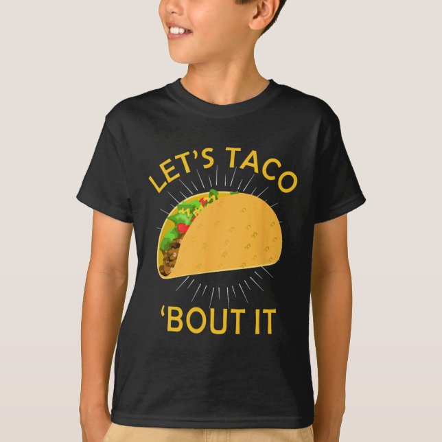 Let's Taco Bout It Shirt - Taco Cinco De Mayo Tee  (Front)