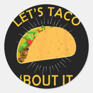 Let's Taco Bout It Shirt - Taco Cinco De Mayo Tee Classic Round Sticker