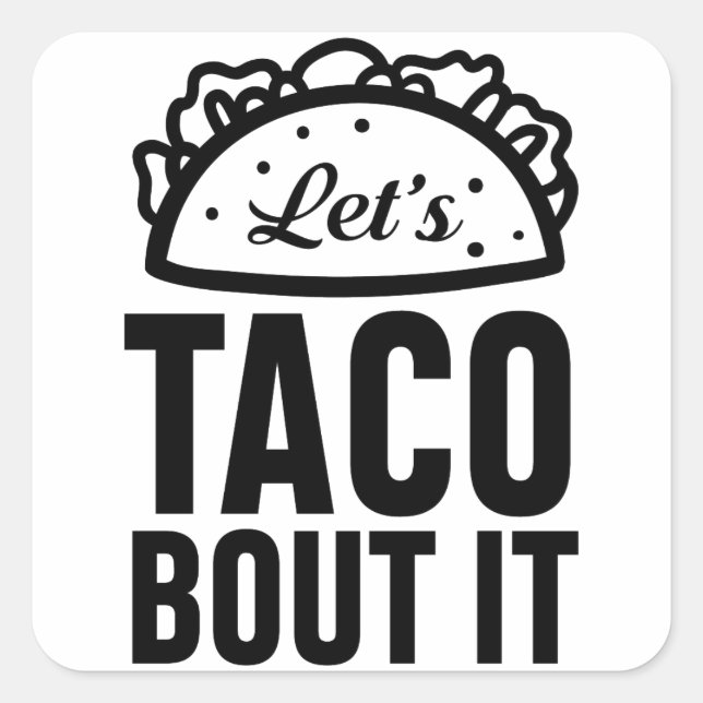 Let's Taco Bout It Square Sticker (Front)
