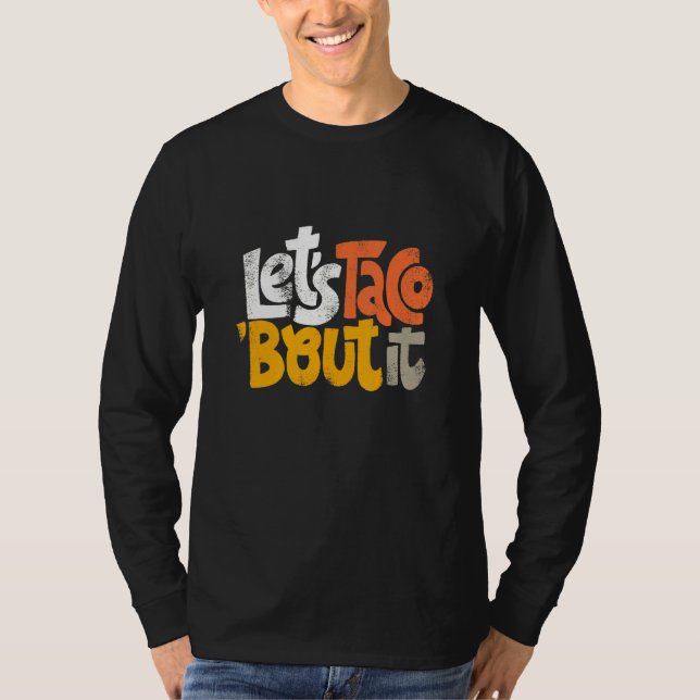 Lets Taco Bout It T-Shirt (Front)