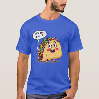 Let's Taco 'bout It T-shirt