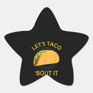 Lets Taco Bout It  - Taco Cinco De Mayo Gift Star Sticker