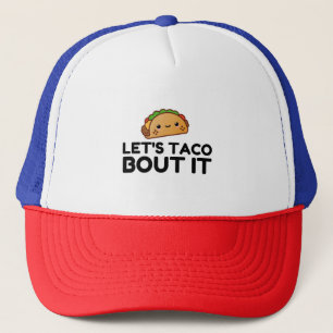 LETS TACO BOUT IT TRUCKER HAT