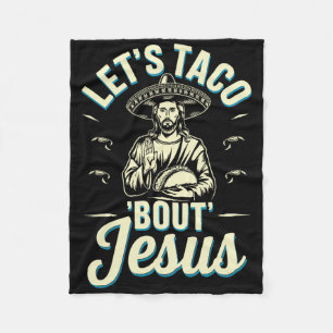 Lets Taco Bout Jesus Fleece Blanket