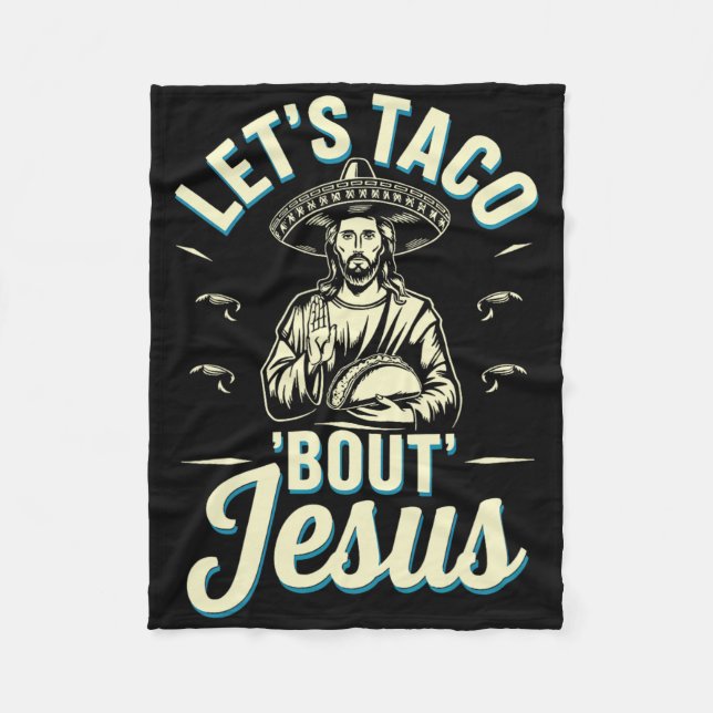 Lets Taco Bout Jesus  Fleece Blanket (Front)