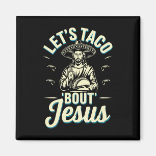 Lets Taco Bout Jesus Magnet