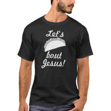 Let's Taco 'Bout Jesus T-Shirt
