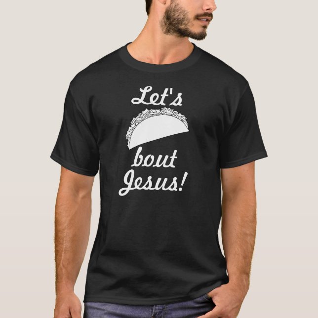 Let's Taco 'Bout Jesus T-Shirt (Front)