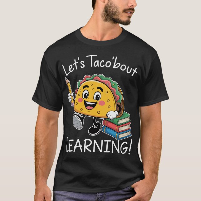 Let'S Taco Bout Learning Back To School Teacher-Ph T-Shirt (Front)