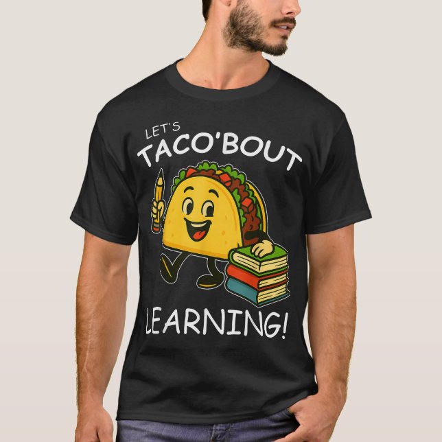 Let'S Taco Bout Learning Back To School Teacher T-Shirt (Front)