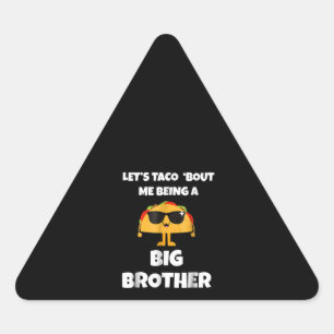 Lets Taco Bout Me Being A Big Bror Triangle Sticker