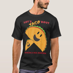 Lets Taco bout me being a Big Brother cute baby an T-Shirt