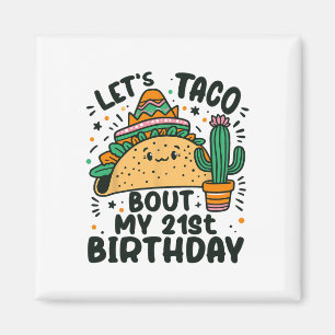 Let's Taco Bout My 21st Birthday Mexican Party Boy Magnet