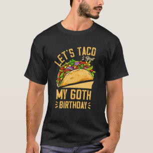 Let's Taco Bout My 60Th Birthday Cinco De Mayo Bor T-Shirt