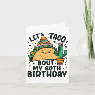Let's Taco Bout My 60th Birthday Mexican Party Boy Card