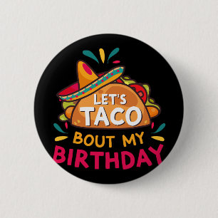 Let's Taco Bout My Birthday Born On Cinco De Mayo 6 Cm Round Badge