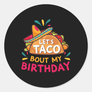 Let's Taco Bout My Birthday Born On Cinco De Mayo Classic Round Sticker