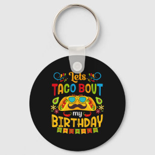 Let's Taco Bout My Birthday Born On Cinco De Mayo Key Ring