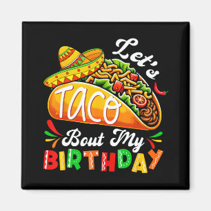 Let's Taco Bout My Birthday Born On Cinco De Mayo Magnet