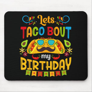 Let's Taco Bout My Birthday Born On Cinco De Mayo Mouse Mat