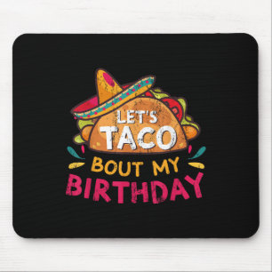 Lets Taco Bout My Birthday Born On Cinco De Mayo P Mouse Mat