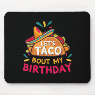 Lets Taco Bout My Birthday Born On Cinco De Mayo P Mouse Mat