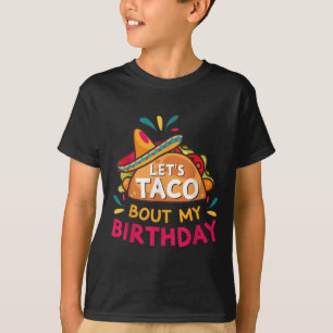Lets Taco Bout My Birthday Born On Cinco De Mayo P T-Shirt