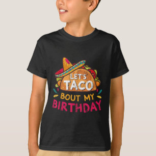 Lets Taco Bout My Birthday Born On Cinco De Mayo P T-Shirt
