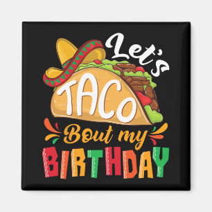 Let's Taco Bout My Birthday Boys Mexican Cinco De Magnet