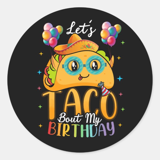 Lets Taco Bout My Birthday Cinco De Mayo Mexican F Classic Round Sticker (Front)