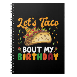 Let's Taco Bout My Birthday Cinco De Mayo Party  Notebook