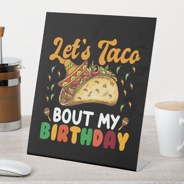 Let's Taco Bout My Birthday Cinco De Mayo Party  Pedestal Sign (In SItu)