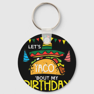 Let's Taco Bout My Birthday Funny Mexican Party Bo Key Ring