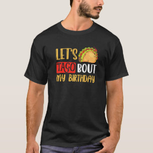 Let's Taco Bout My Birthday Mexican Party Boys Men T-Shirt